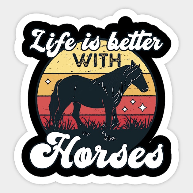 Life Is Better With Horses Sticker by TK Store